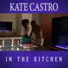 Kate Castro - In the Kitchen - Single